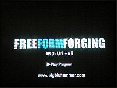 FREE FORM FORGING with Uri Hofi - A Big BLU Production