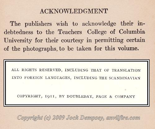 Acknowledgement and Copyrights, The publishers wish to acknowledge their indebtedness to the Teachers College of Columbia. Copyright 1911 Doubleday, Page and Company, 2009 Jock Dempsey