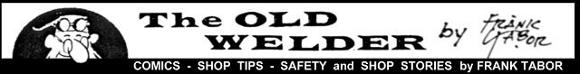 The Old Welder by Frank Tabor, Comics - Safety - Shop Tips 